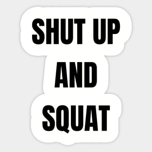 Shut Up and Squat Sticker